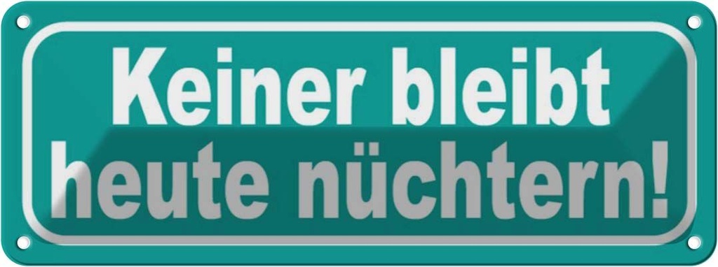 [LA-116269] Blechschild 10x27 cm Keiner bleibt heute nüchtern Dekoration Spruch Zitat