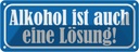 Blechschild 10x27 cm Alkohol ist auch eine Lösung Essen Trinken Bar Club