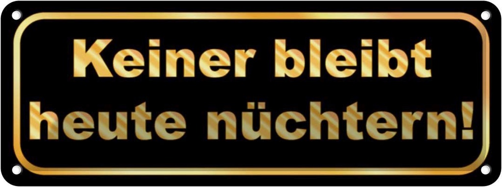 [LA-116275] Blechschild 10x27 cm Keiner bleibt heute nüchtern Dekoration Spruch Zitat