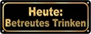Blechschild 10x27 cm Heute betreutes Trinken Essen
