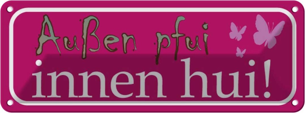 [LA-116282] Blechschild 10x27 cm Außen pfui innen hui Witz Humor Lustig Spaß Dekoration