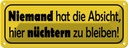 Blechschild 10x27 cm Keine Absicht nüchtern zu bleiben Spruch Zitat