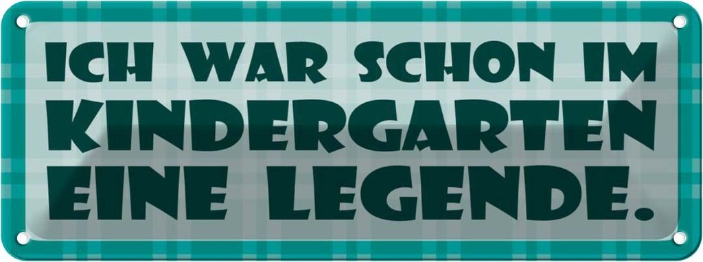 [LA-116296] Blechschild 10x27 cm War im Kindergarten Legende Dekoration Spruch Zitat