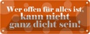 Blechschild 10x27 cm Offen für alles nicht dicht Dekoration Spruch Zitat