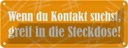 Blechschild 10x27 cm Wenn Du Kontakt suchst Dekoration Spruch Zitat