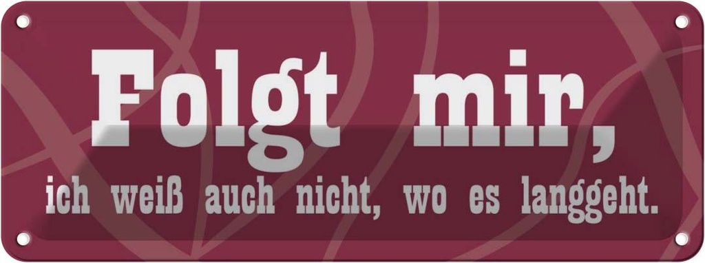 [LA-116300] Blechschild 10x27 cm Folgt mir, weiß auch nicht Dekoration Spruch Zitat