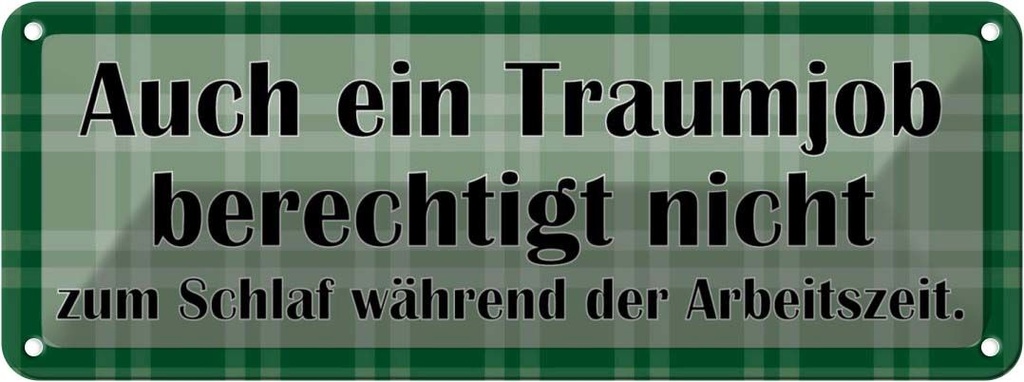 [LA-116303] Blechschild 10x27 cm Traumjob berechtigt nicht Dekoration Spruch Zitat