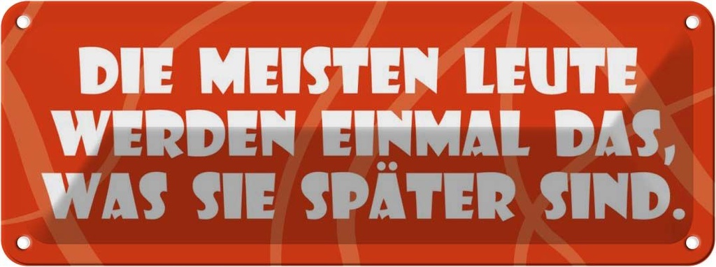 [LA-116306] Blechschild 10x27 cm Meisten werden, was sie später sind Spruch Zitat