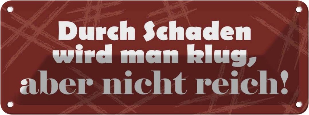 [LA-116309] Blechschild 10x27 cm Durch Schaden wird man klug Dekoration Spruch Zitat