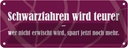 Blechschild 10x27 cm Schwarzfahren wird teurer Dekoration Spruch Zitat