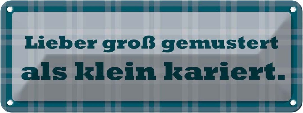 [LA-116315] Blechschild 10x27 cm Groß gemustert klein kariert Dekoration Spruch Zitat