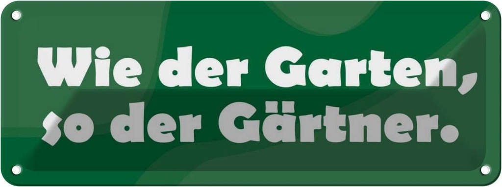 [LA-116320] Blechschild 10x27 cm Wie der Garten, so Gärtner Geschenk