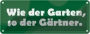 Blechschild 10x27 cm Wie der Garten, so Gärtner Geschenk