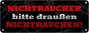 Blechschild 10x27 cm Nichtraucher draußen Nichtrauchen Spruch Zitat