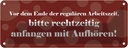 Blechschild 10x27 cm Vor Ende der regulären Arbeitszeit Spruch Zitat