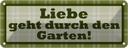 Blechschild 10x27 cm Liebe geht durch den Garten Geschenk