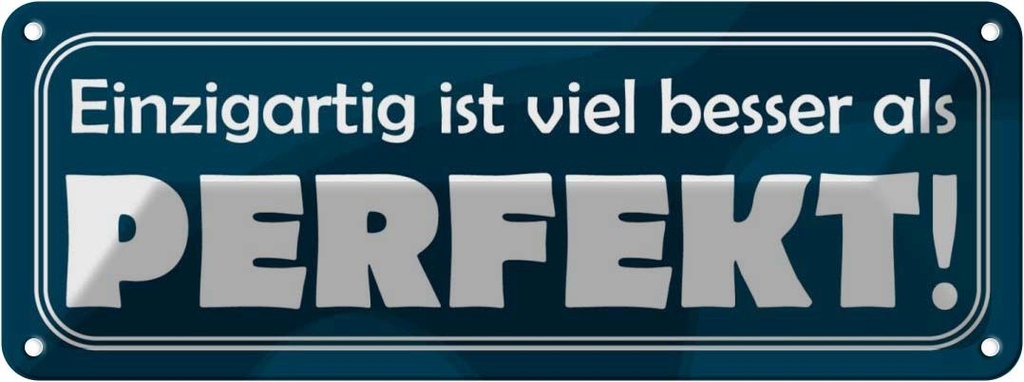 Blechschild 10x27 cm Einzigartig, besser als perfekt Spruch Zitat