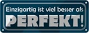 Blechschild 10x27 cm Einzigartig, besser als perfekt Spruch Zitat