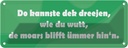 Blechschild 10x27 cm Do kannste dek dreejen wie du wutt Spruch Zitat
