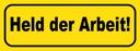 Holzschild 10x27 cm Held der Arbeit Dekoration