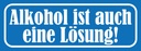Holzschild 10x27 cm Alkohol ist auch eine Lösung Essen Trinken
