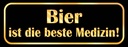 Holzschild 10x27 cm Bier ist die beste Medizin Essen Trinken