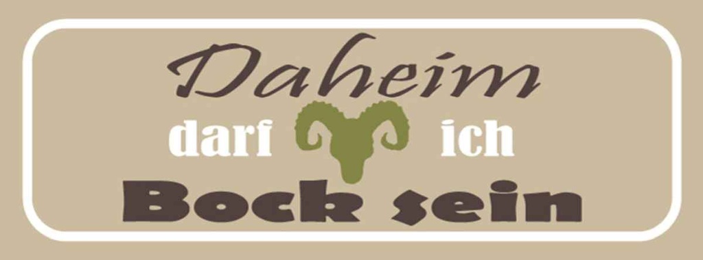 [LA-116285-H] Holzschild 10x27 cm Daheim darf ich Bock Dekoration