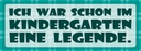 Holzschild 10x27 cm War im Kindergarten Legende Dekoration