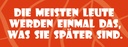 Holzschild 10x27 cm Meisten werden, was sie später sind Spruch Zitat