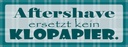 Holzschild 10x27 cm Aftershave ersetzt kein Klopapier
