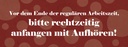 Holzschild 10x27 cm Vor Ende der regulären Arbeitszeit Spruch Zitat