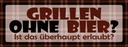 Holzschild 10x27 cm Grillen ohne Bier Essen Trinken