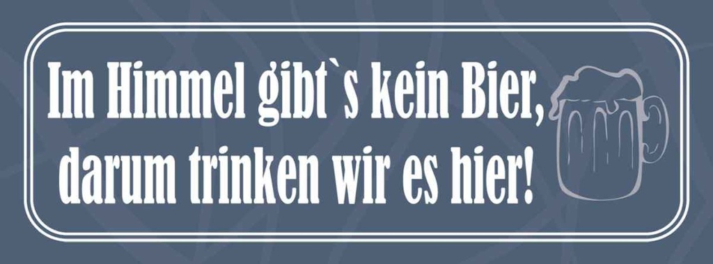 Holzschild 10x27 cm Im Himmel gibt`s kein Bier Dekoration