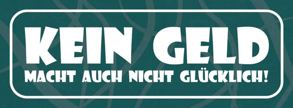 Holzschild 10x27 cm Kein Geld macht nicht glücklich Spruch Zitat