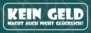 Holzschild 10x27 cm Kein Geld macht nicht glücklich Spruch Zitat