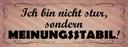 Holzschild 10x27 cm Nicht stur meinungsstabil Dekoration