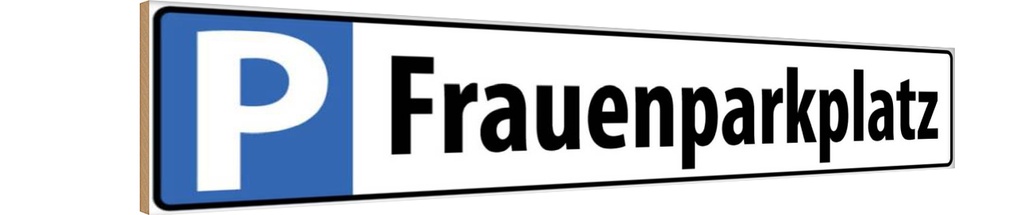 [LA-120297-H] Holzschild 10x46 cm Frauenparkplatz Parkplatzschild
