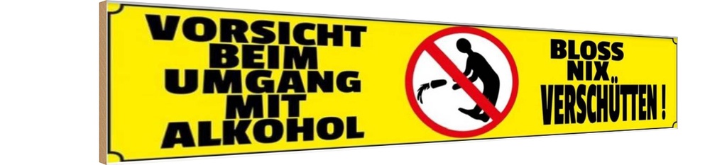 [LA-120354-H] Holzschild 10x46 cm Vorsicht beim Umgang mit Alkohol Warnschild Hinweisschild