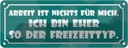 Blechschild 10x27 cm Arbeit ist nichts für mich Dekoration Spruch Zitat