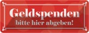 Blechschild 10x27 cm Geldspenden bitte hier abgeben Warnschild Hinweisschild Sicherheit Vorsicht