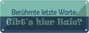 Blechschild 10x27 cm Berühmte letzte Worte Gibt´s Haie Spruch Zitat