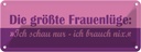 Blechschild 10x27 cm Die größte Frauenlüge Männer Frauen Spruch Zitat