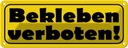Blechschild 10x27 cm Bekleben verboten Warnschild Hinweisschild Sicherheit Vorsicht