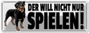 Blechschild 10x27 cm Der will nicht nur spielen Hund Tier Haustier