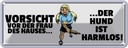 Blechschild 10x27 cm Der Hund ist harmlos Tier Haustier