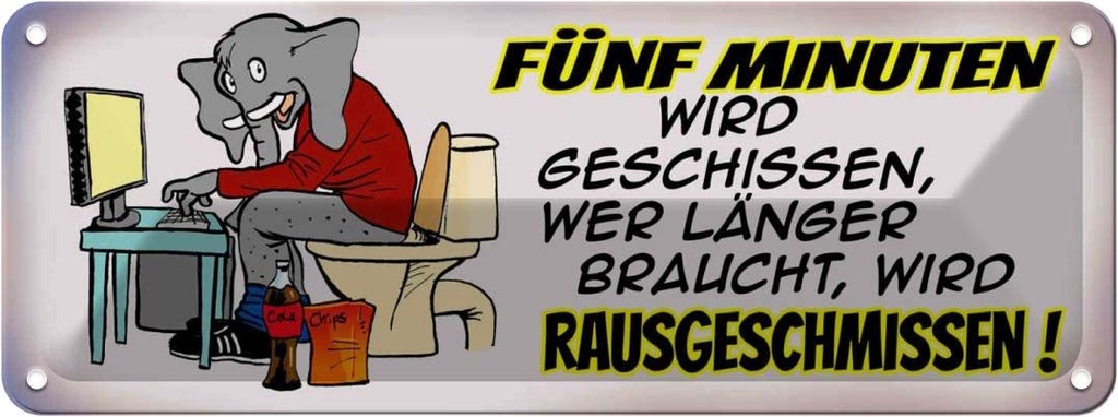 Blechschild 10x27 cm 5 Minuten wird geschissen Dekoration Spruch Zitat