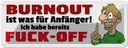 Blechschild 10x27 cm Burnout ist für Anfänger Dekoration Spruch Zitat