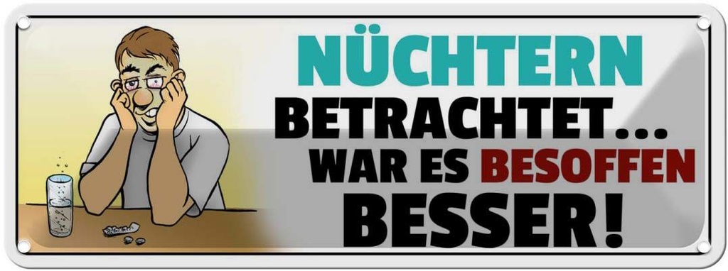Blechschild 10x27 cm Besoffen war es besser Dekoration Spruch Zitat