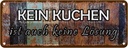 Blechschild 10x27 cm kein Kuchen ist keine Lösung Küche Kochen Essen