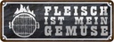Blechschild 10x27 cm Grill Fleisch ist mein Gemüse Essen Trinken